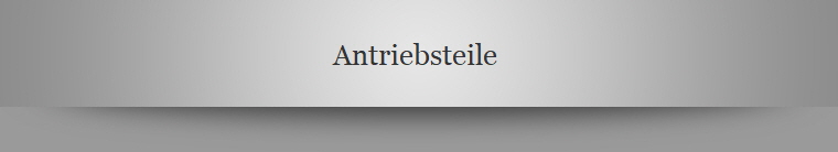 Antriebsteile 