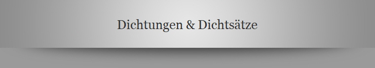 Dichtungen & Dichts�tze