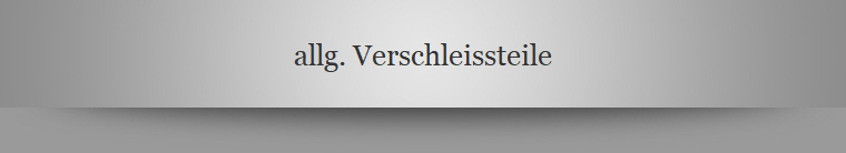 allg. Verschleissteile